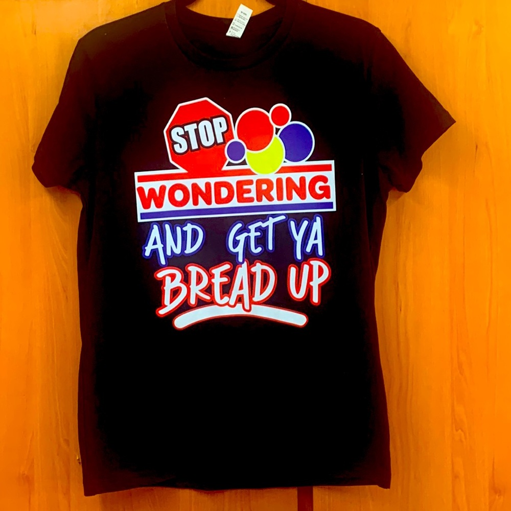 Stop Wondering and Get Ya Bread Up!